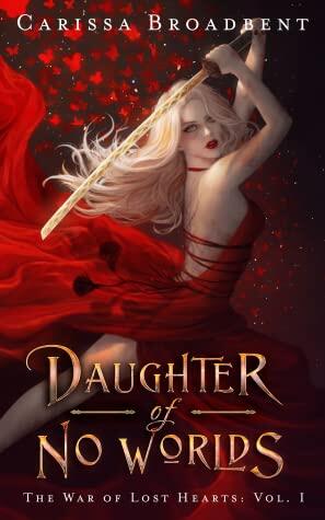 Carissa Broadbent - Daughter of No Worlds (The War of Lost Hearts, Book 1) (Hardcover) (used)