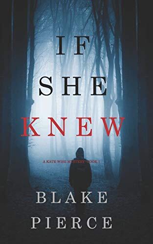 Blake Pierce - If She Knew (Kate Wise, Book 1) (used)