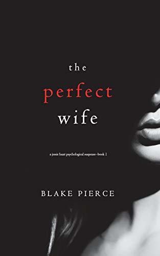 Blake Pierce - The Perfect Wife (Jessie Hunt, Book 1) (used)