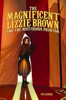 Vicki Lockwood - The Magnificent Lizzie Brown and the Mysterious Phantom (The Magnificent Lizzie Brown, Book 1) (Hardcover) (used)