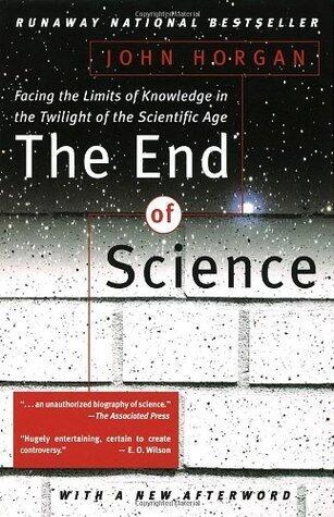 The End of Science: Facing the Limits of Knowledge in the Twilight of the Scientific Age (used)