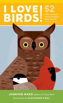 I Love Birds!: 52 Ways to Wonder, Wander, and Explore Birds with Kids (used)