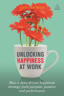 Unlocking Happiness at Work: How a Happiness Strategy Will Increase Performance and Drive Revenue (used)
