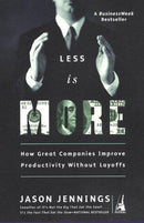 Less Is More: How Great Companies Improve Productivity without Layoffs (used)