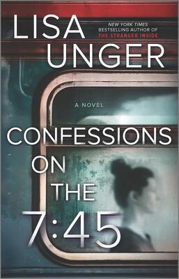 Lisa Unger - Confessions on the 7:45 (used)