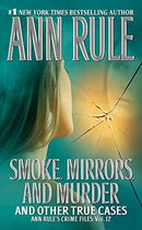 Ann Rule - Smoke, Mirrors, and Murder: And Other True Cases (used)