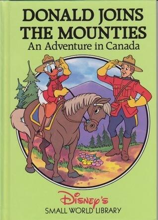 Disney's Small World Library - Donald Joins the Mounties: An Adventure in Canada (used)