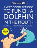 5 Very Good Reasons to Punch a Dolphin in the Mouth and Other Useful Guides (used)