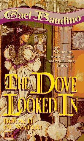 Gael Baudino - The Dove Looked In (Water!, Book 2) (Mass Market Paperback) (used)