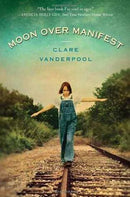 Clare Vanderpool - Moon Over Manifest (Hardcover) (used)