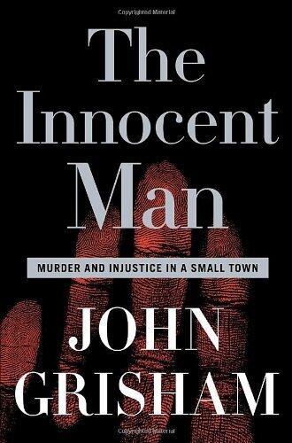 The Innocent Man: Murder and Injustice in a Small Town (John Grisham) (Hardcover) (used)
