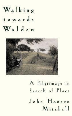 Walking Towards Walden: A Pilgrimage in Search of Place (Hardcover) (used)