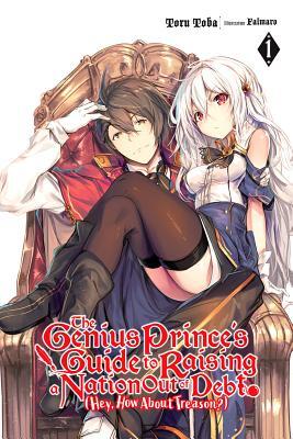 The Genius Prince's Guide to Raising a Nation Out of Debt (Hey, How About Treason?) (Light Novel) - Volume 1 (used)
