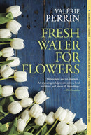 Valerie Perrin - Fresh Water For Flowers (used)