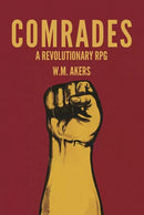 W.M. Akers - Comrades: A Revolutionary RPG (used)