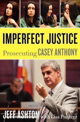 Imperfect Justice: Prosecuting Casey Anthony (used)