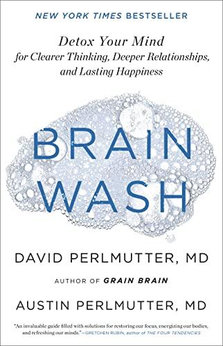 David Perlmutter, Austin Perlmutter, with Kristin Loberg -Brain Wash: Detox Your Mind for Clearer Thinking, Deeper Relationships, and Lasting Happiness (Hardcover) (used)