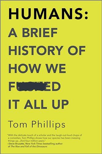 Tom Phillips - Humans: A Brief History of How We F*cked It All Up (used)