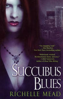 Richelle Mead - Succubus Blues (Georgina Kincaid, Book 1) (used)