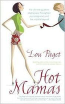 Lou Paget - Hot Mamas: The Ultimate Guide to Staying Sexy Throughout Your Pregnancy and the Months Beyond (used)