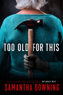 Samantha Downing - Too Old for This (Hardcover) (used)