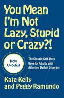You Mean I'm Not Lazy, Stupid or Crazy?!: The Classic Self-Help Book for Adults with Attention Deficit Disorder (used)
